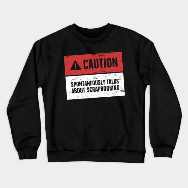 Funny Scrapbooking Design Crewneck Sweatshirt by MeatMan